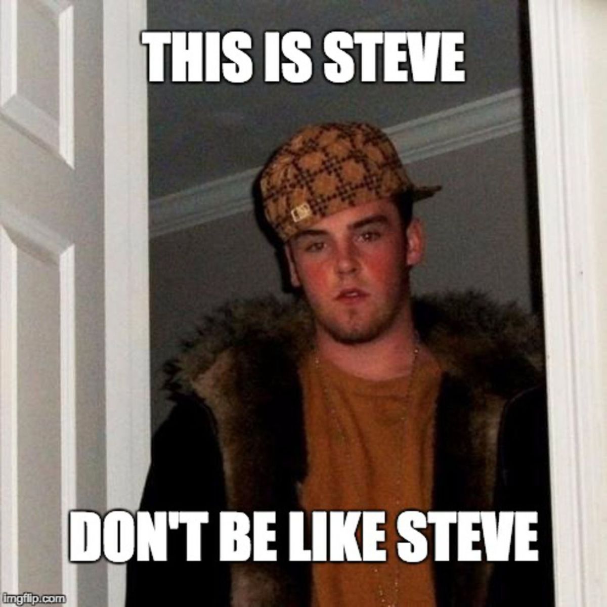 Don't be like Steve!