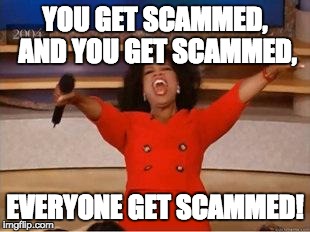 Everybody get scammed!