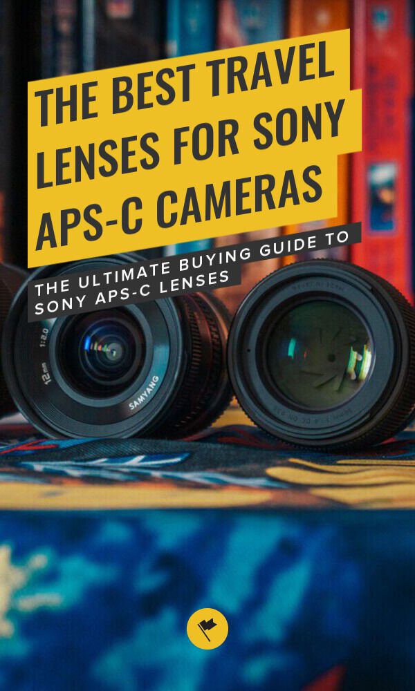 The BEST Sony APSC Lenses to Buy for Travel in 2024