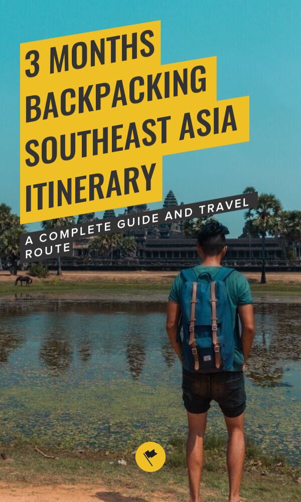 3 Months Backpacking Southeast Asia Itinerary For Solo Travelers