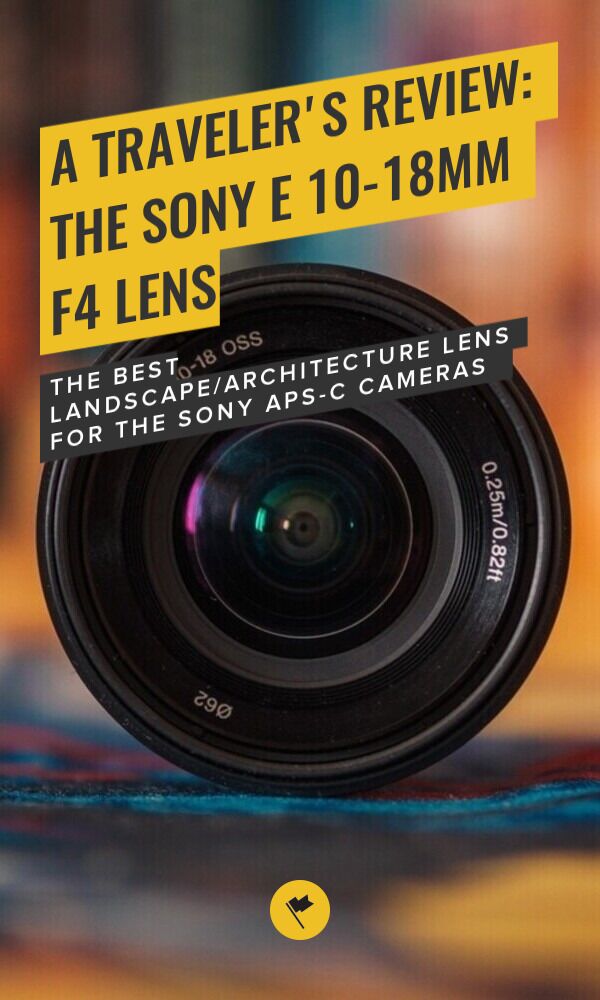 Share A Traveler's Review: The Sony E 10-18mm F4 Lens on Pinterest.