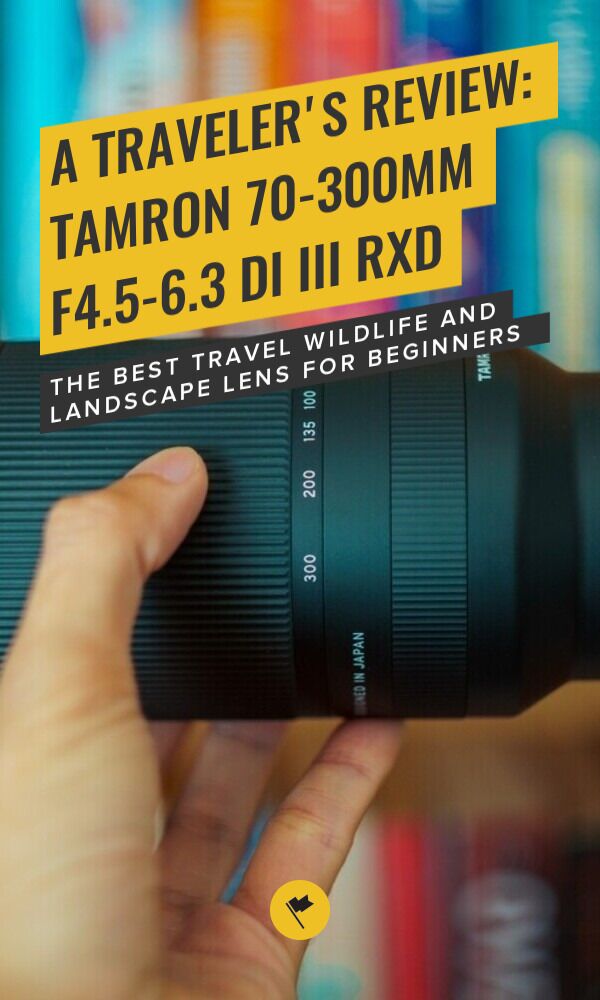 Share A Traveler's Review: Tamron 70-300mm F4.5-6.3 Di III RXD on Pinterest.