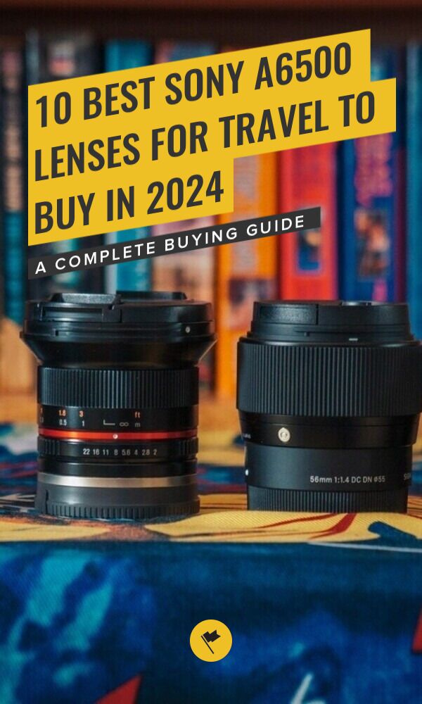 Share Best Sony a6500 Lenses: My Top 10 Picks on Pinterest.