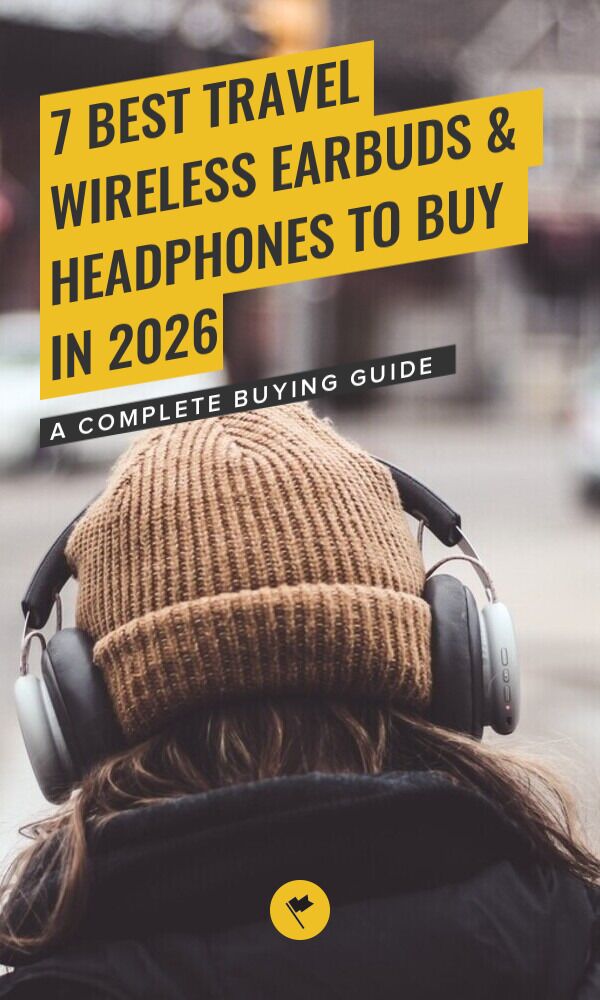 Share 7 BEST Travel Wireless Earbuds & Headphones to Buy in 2026 on Pinterest.