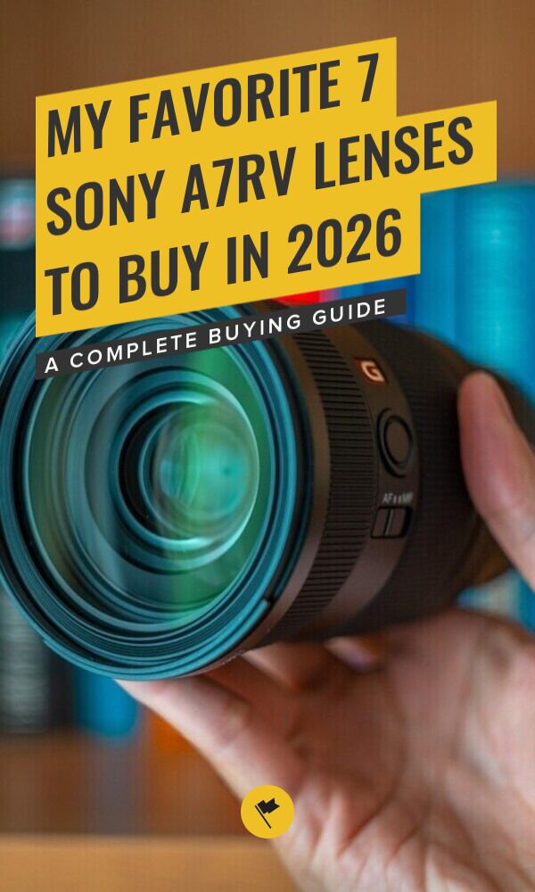 Share Best Sony a7RV Lenses to Buy in 2026: My 7 Top Picks on Pinterest.