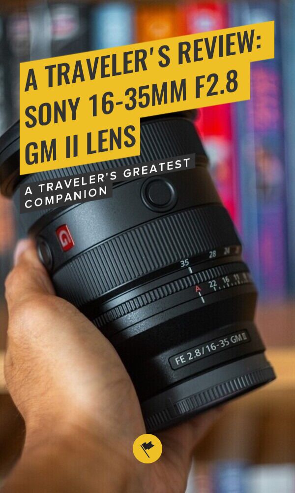 Share A Traveler's Review: Sony 16-35mm F2.8 GM II Lens on Pinterest.