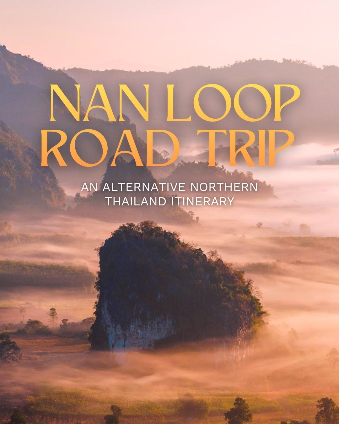 Share 9 Days Nan Loop Road Trip Itinerary on Pinterest.