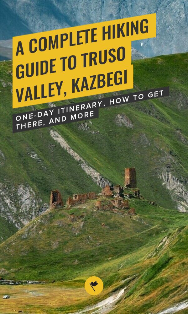 Share A Complete Hiking Guide to Truso Valley, Kazbegi on Pinterest.