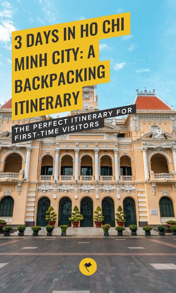 Share 3 Days in Ho Chi Minh City: A Backpacking Itinerary on Pinterest.