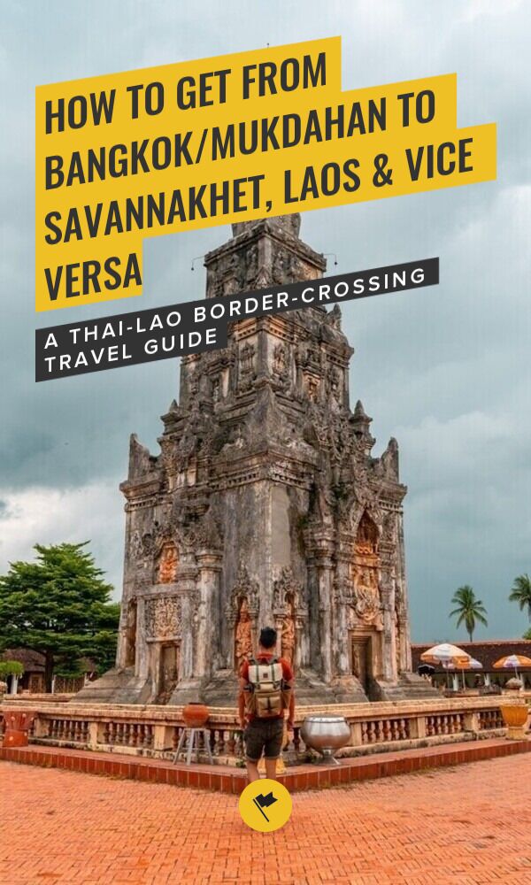 Share How to Get From Bangkok/Mukdahan to Savannakhet, Laos & Vice Versa on Pinterest.