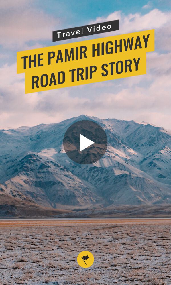 Share The Pamir Highway Road Trip Story - A Travel Video on Pinterest.