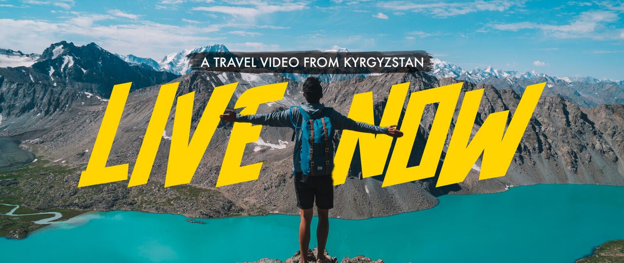 Live Now - A Travel Video From Kyrgzystan Travel Video