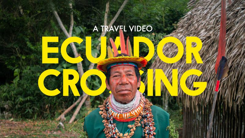 Ecuador Crossing - An Ecuador Travel Video Travel Video