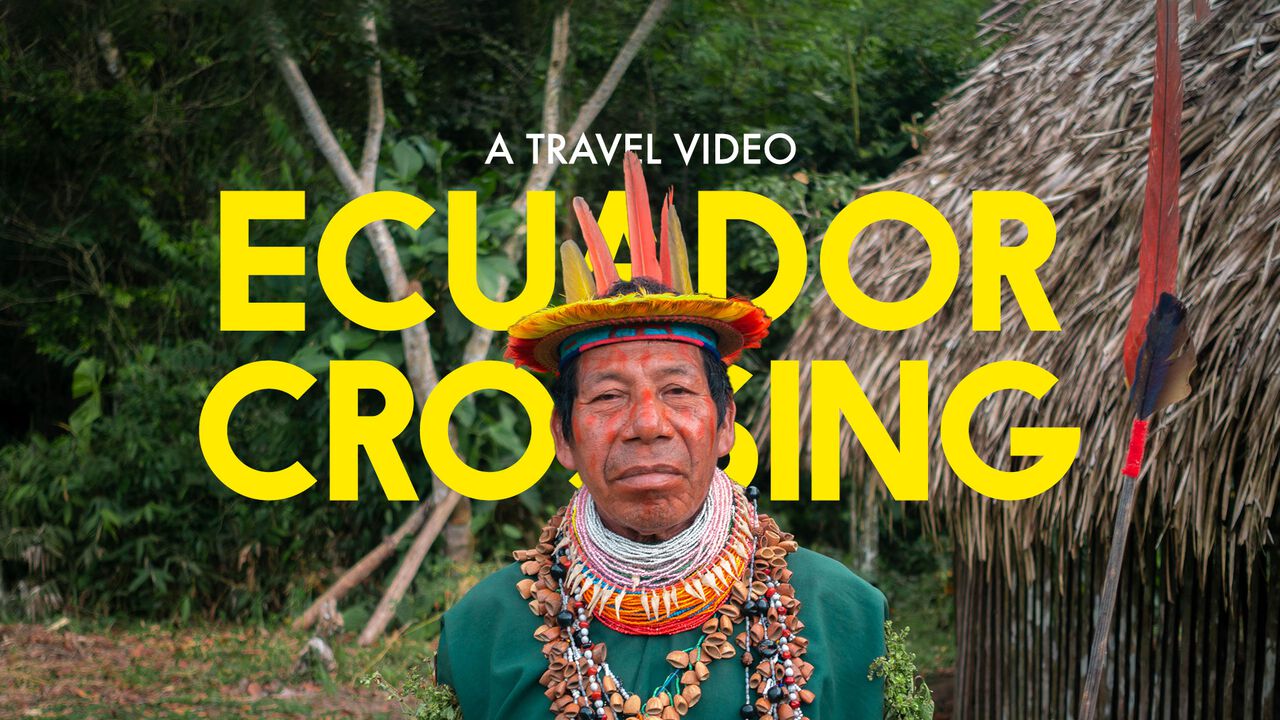 Ecuador Crossing - An Ecuador Travel Video Travel Video