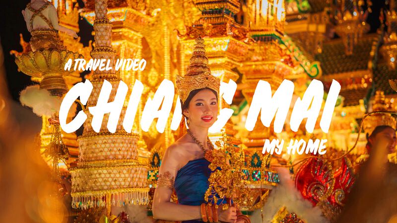 Chiang Mai, My Home - A Travel Video Travel Video
