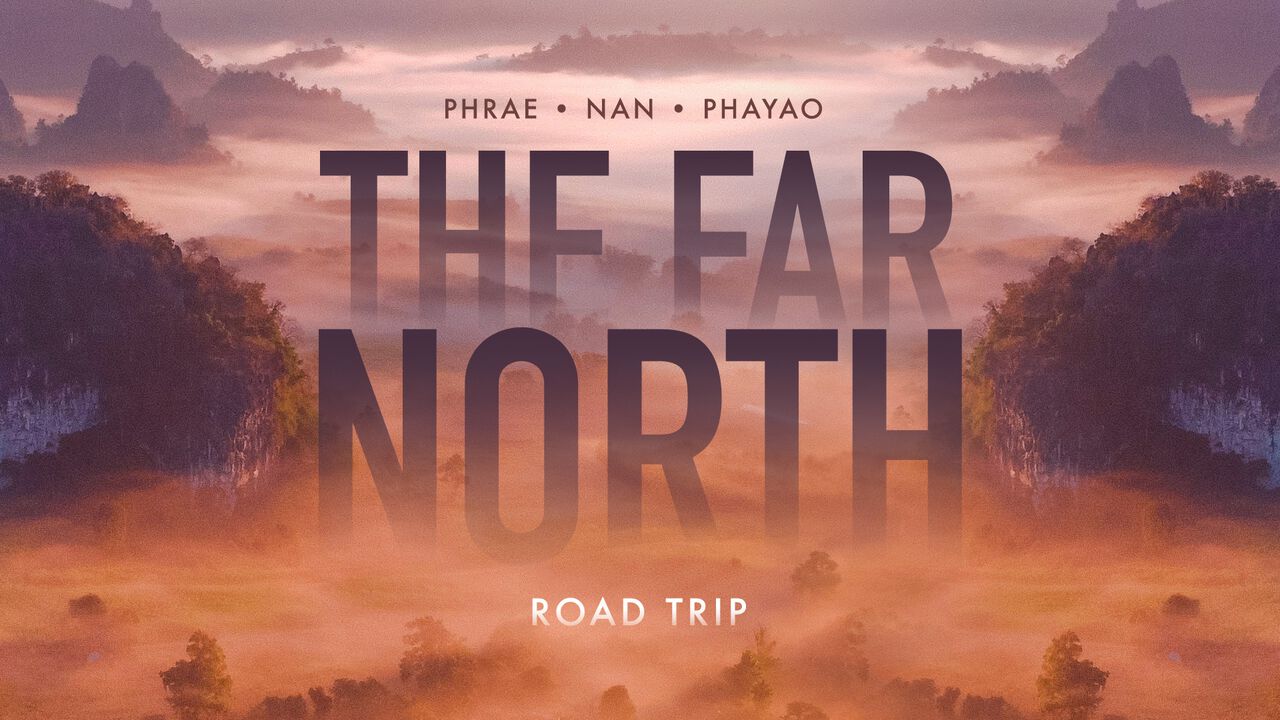 The Far North Road Trip - Phrae, Nan, Phayao Travel Video